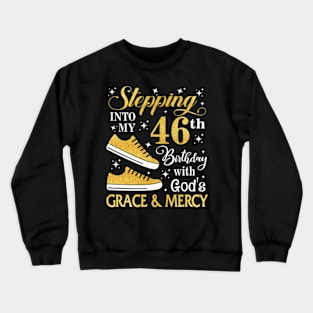 Stepping Into My 46th Birthday With God's Grace & Mercy Bday Crewneck Sweatshirt